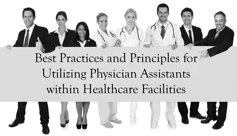 Best Practices and Principles for Utilizing Physician Assistants within Healthcare Facilities